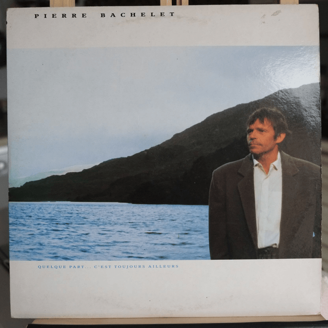Pierre Bachelet - Quelque part... c'est toujours ailleurs