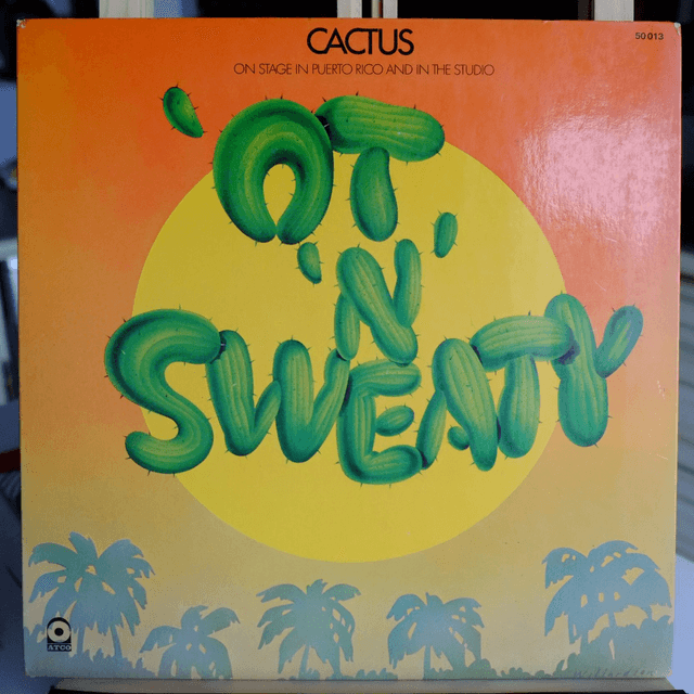 CACTUS- O&#039;T&#039;N&#039; Sweaty